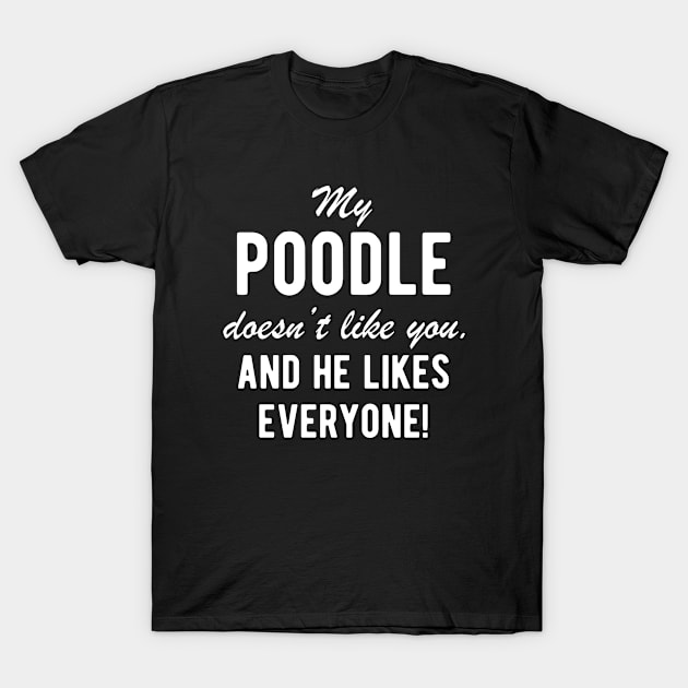 Poodle Male Dog Funny Quote T-Shirt by BlueTodyArt